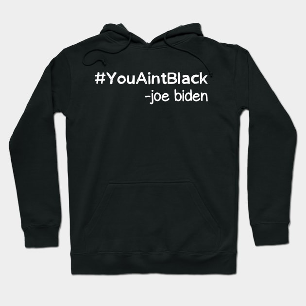 You Aint Black Hoodie by DragonTees